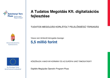 A Tudatos Megoldás Kft. digitalizációs fejlesztése – Széchenyi Terv Plusz kedvezményezetti infoblokk